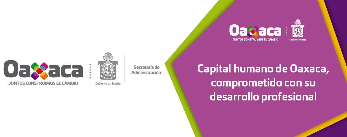 Capital humano de Oaxaca, comprometido con su desarrollo profesional