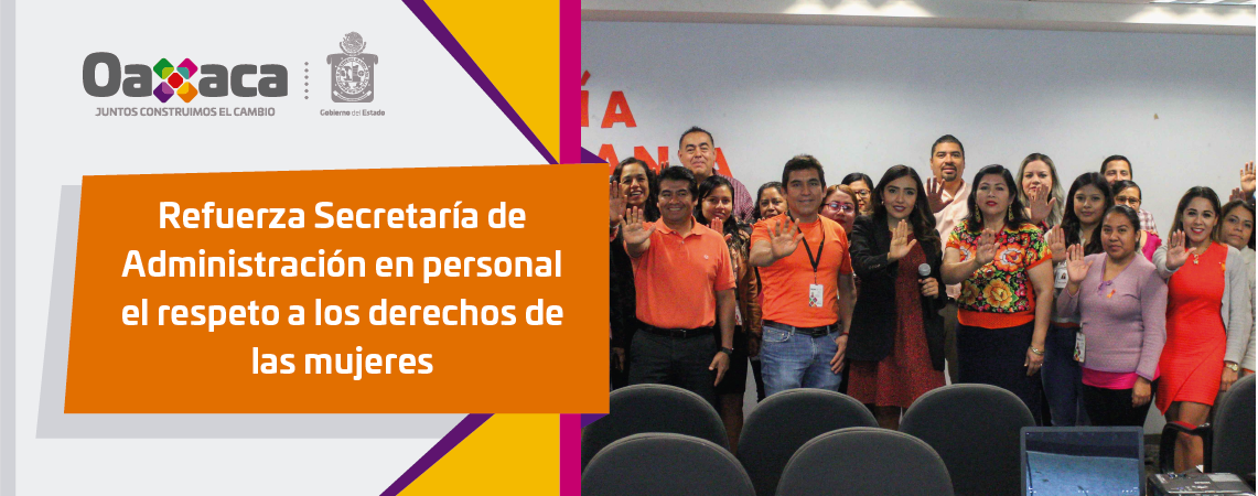 Refuerza Secretaría de Administración en personal  el respeto a los derechos de las mujeres