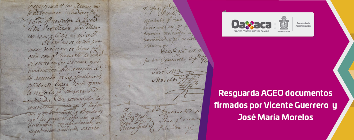 Resguarda AGEO documentos firmados por Vicente Guerrero y José María Morelos