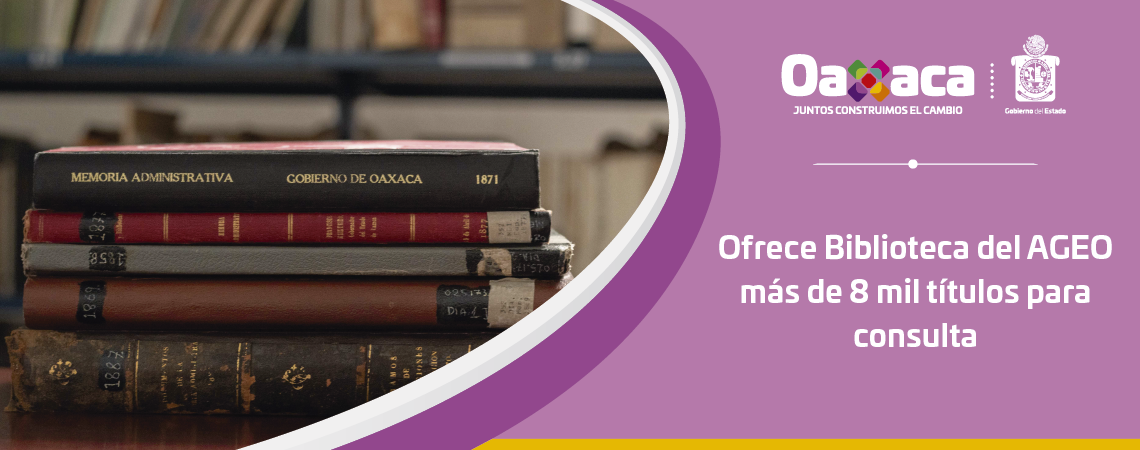 Ofrece Biblioteca del AGEO más de 8 mil títulos para consulta