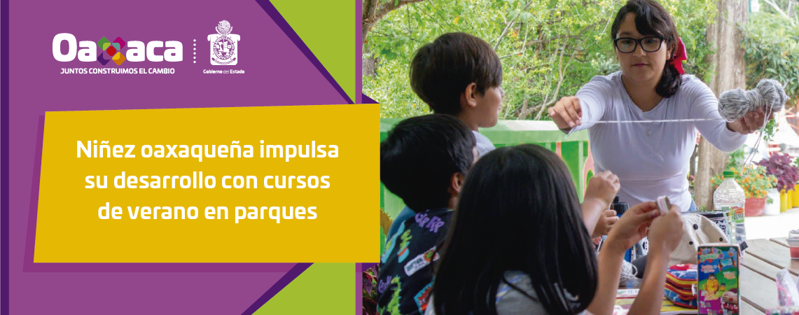 Niñez oaxaqueña impulsa su desarrollo   con cursos de verano en parques