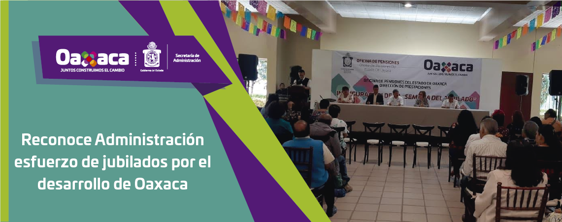 Reconoce Administración esfuerzo de jubilados  por el desarrollo de Oaxaca