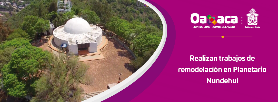 Realizan trabajos de remodelación en Planetario Nundehui