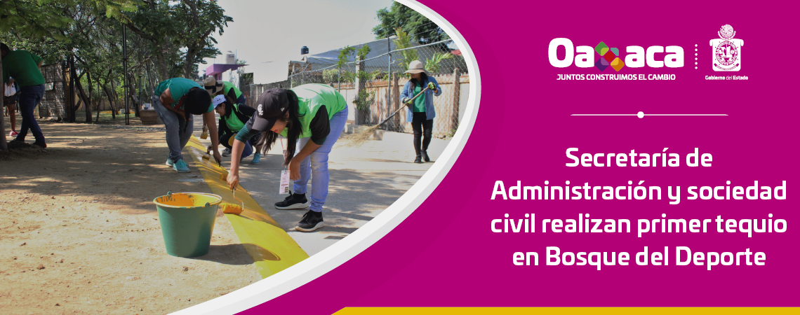 Secretaría de Administración y sociedad civil  realizan primer tequio en Bosque del Deporte