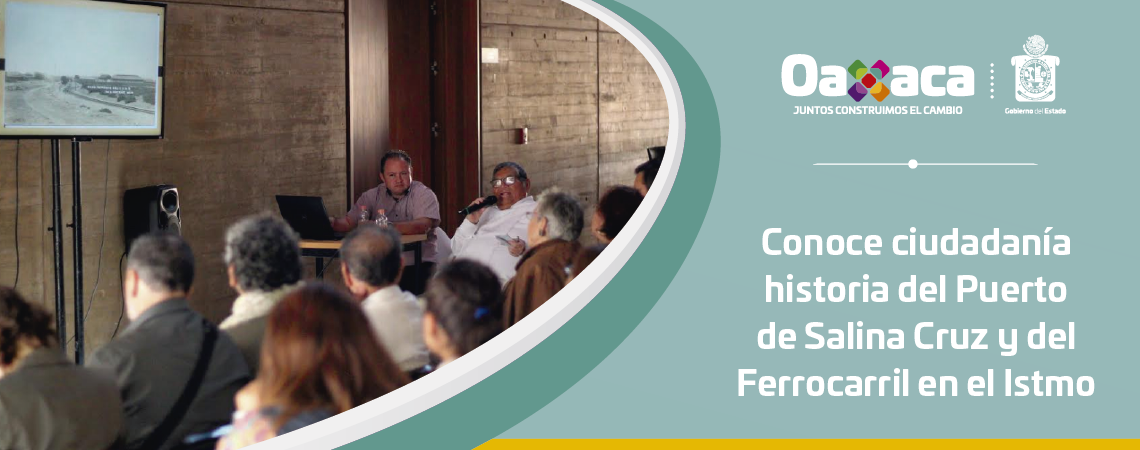 Conoce ciudadanía historia del Puerto  de Salina Cruz y del Ferrocarril en el Istmo