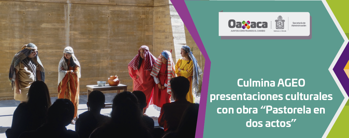 Culmina AGEO presentaciones culturales con obra “Pastorela en dos actos”