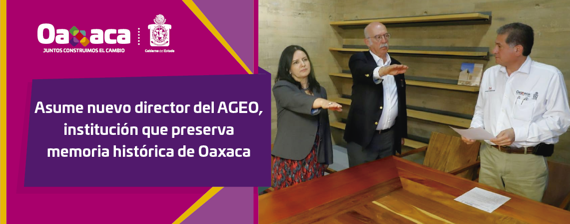 Asume nuevo director del AGEO, institución que preserva memoria histórica de Oaxaca