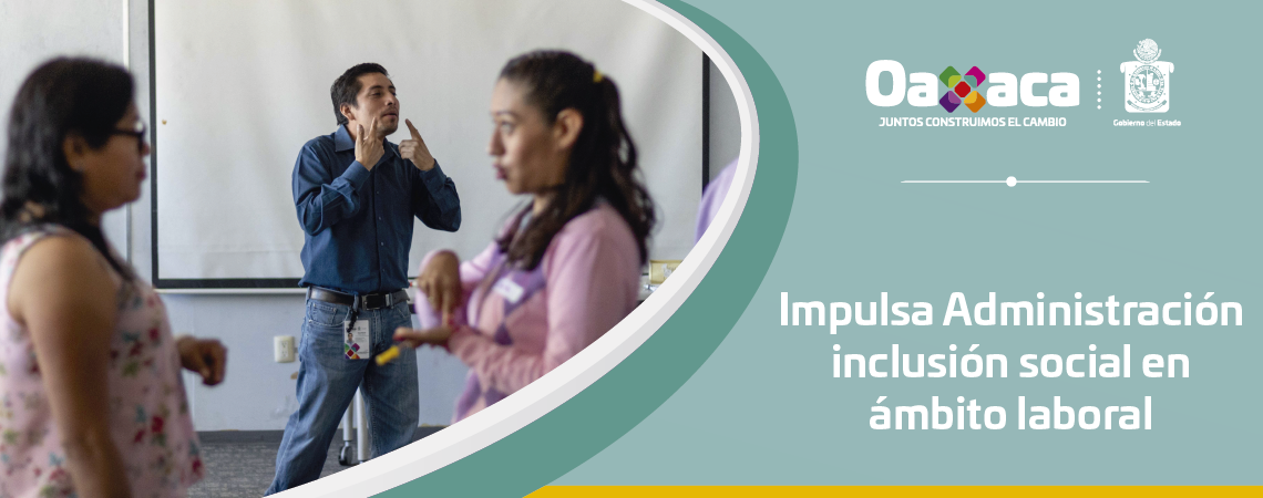 Impulsa Administración inclusión social en ámbito laboral