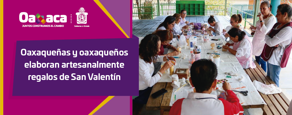 Oaxaqueñas y oaxaqueños elaboran artesanalmente regalos de San Valentín