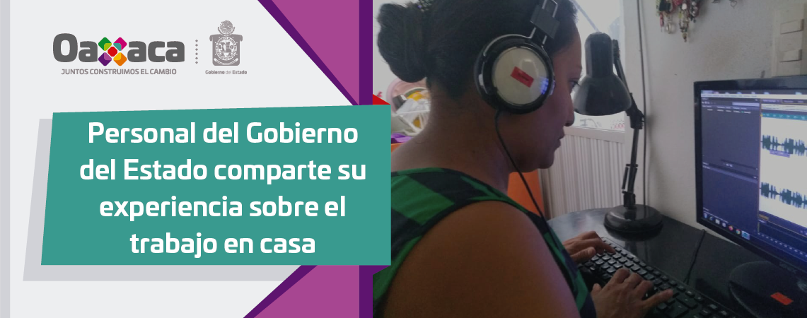 Personal del Gobierno del Estado comparte su experiencia sobre el trabajo en casa