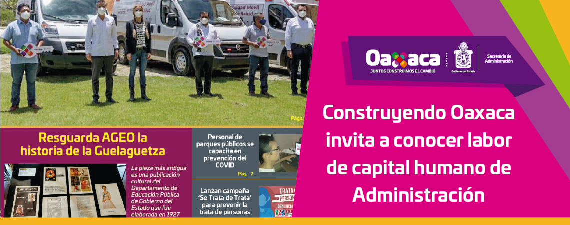 Construyendo Oaxaca invita a conocer labor de capital humano de Administración