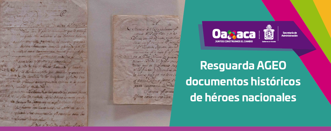 Resguarda AGEO documentos históricos de héroes nacionales