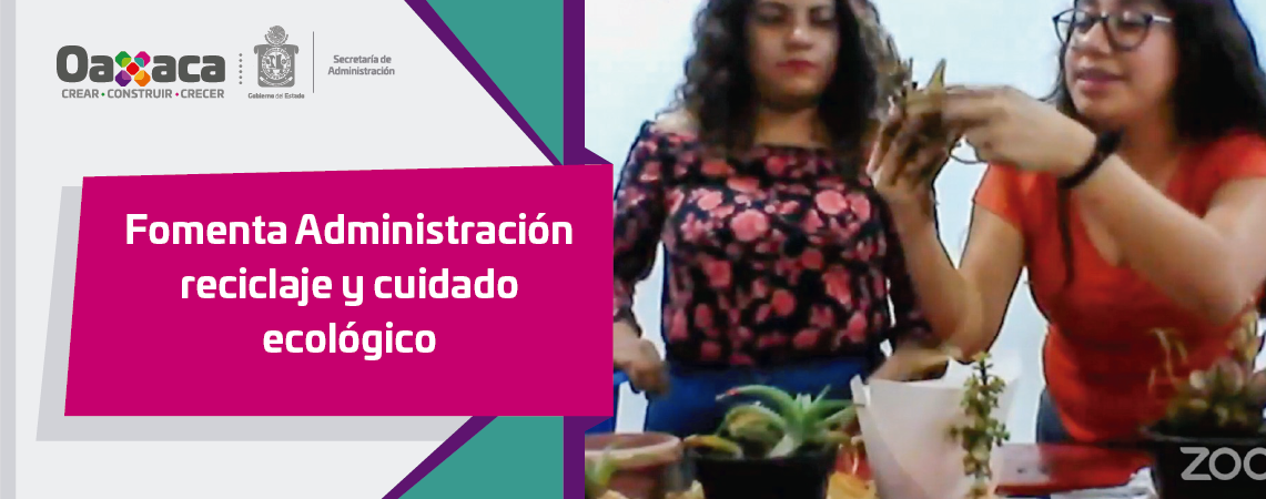 Fomenta Administración reciclaje y cuidado ecológico