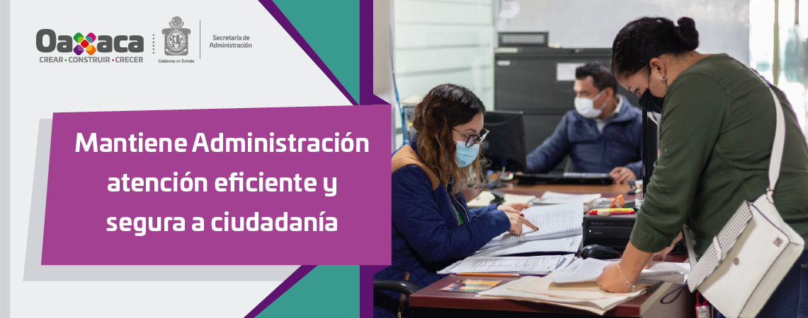 Mantiene Administración atención eficiente y segura a ciudadanía