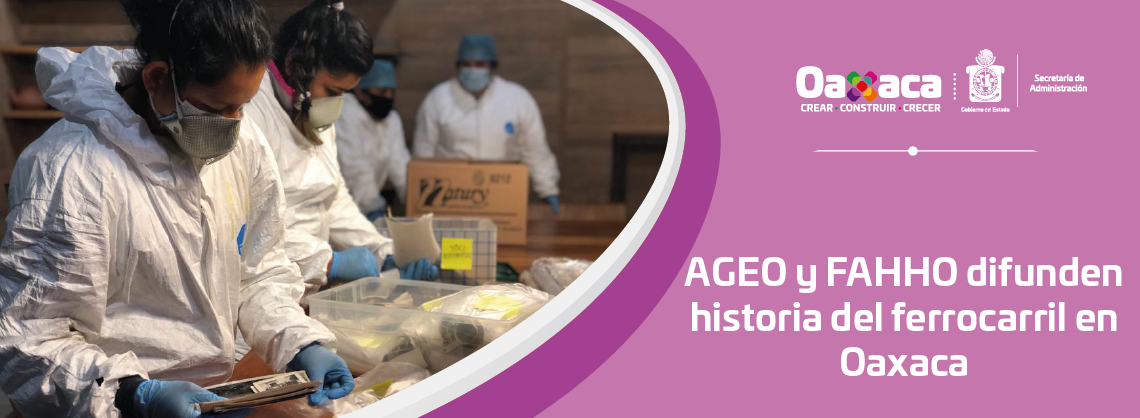 AGEO y FAHHO difunden historia del ferrocarril en Oaxaca