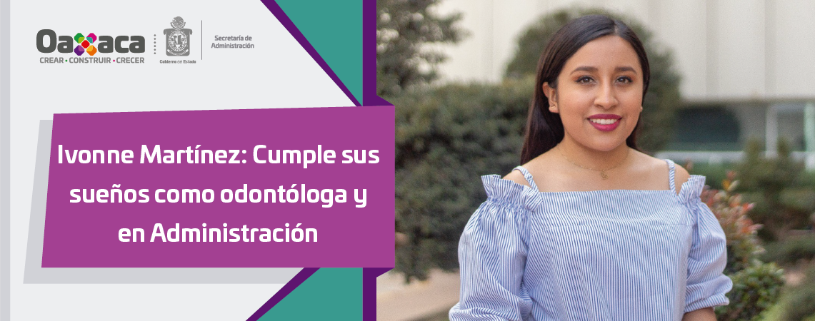 Ivonne Martínez: Cumple sus sueños como odontóloga y en Administración