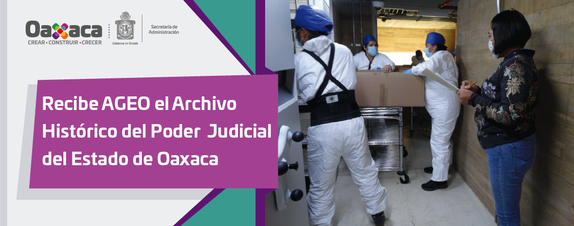 Recibe AGEO el Archivo Histórico del Poder Judicial del Estado de Oaxaca