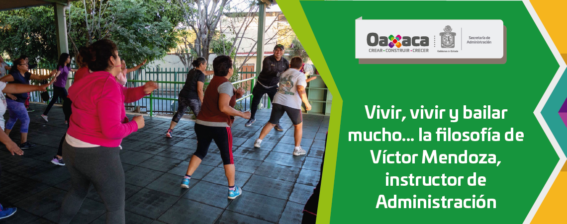 Vivir, vivir y bailar mucho… la filosofía de Víctor Mendoza, instructor de Administración