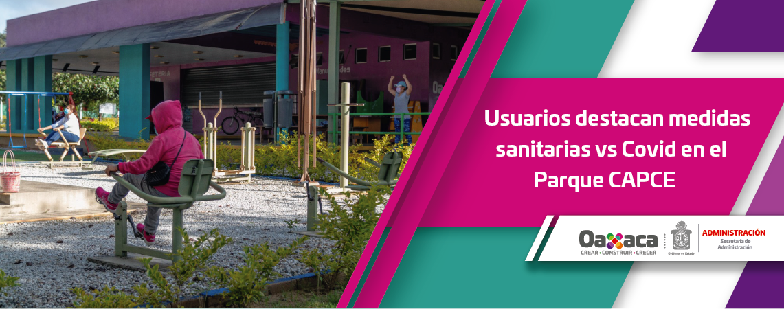Usuarios destacan medidas sanitarias vs Covid en el Parque CAPCE