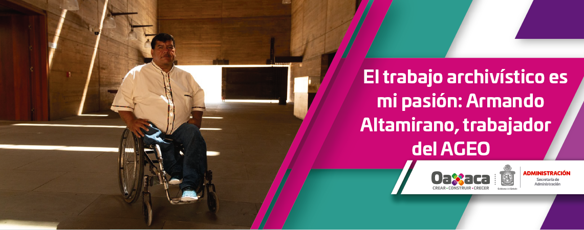 El trabajo archivístico es mi pasión: Armando Altamirano, trabajador del AGEO