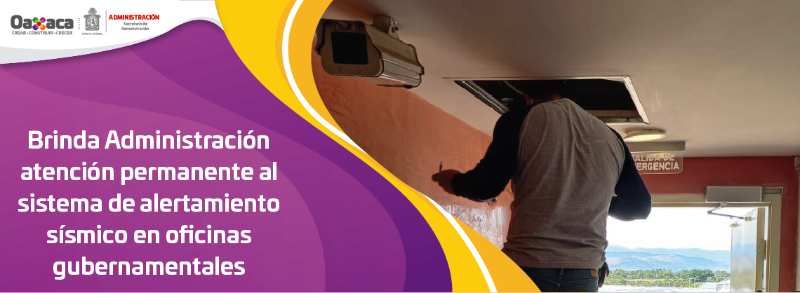 Brinda Administración atención permanente al sistema de alertamiento sísmico en oficinas gubernamentales