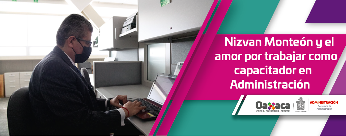 Nizvan Monteón y el amor por trabajar como capacitador en Administración