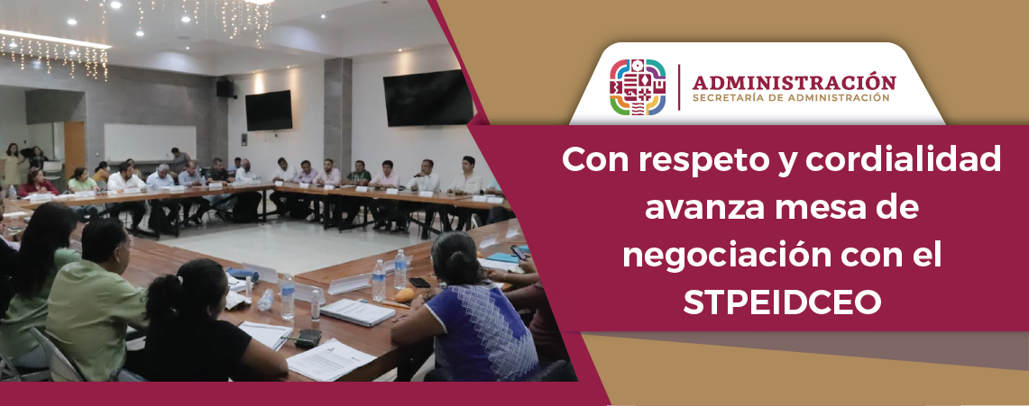 Con respeto y cordialidad avanza mesa de negociación con el STPEIDCEO
