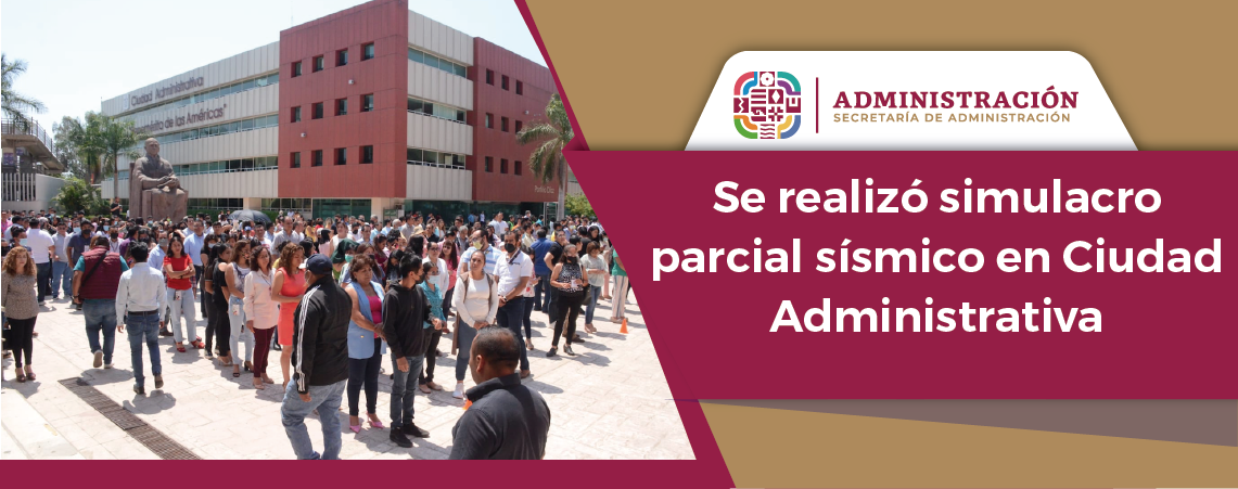 Se realizó simulacro parcial sísmico en Ciudad Administrativa