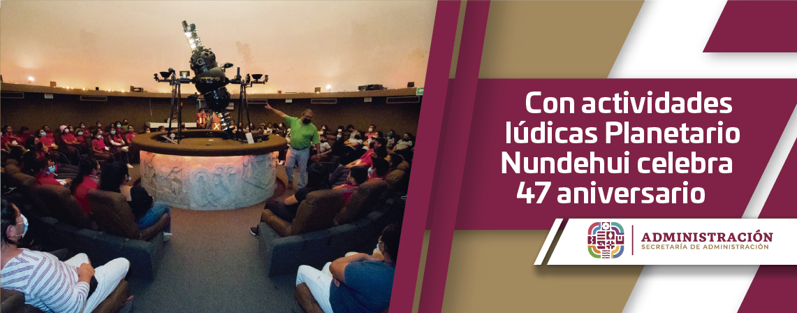 Con actividades lúdicas Planetario Nundehui celebra 47 aniversario