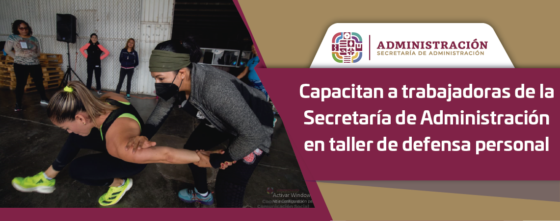 Capacitan a trabajadoras de la Secretaría de Administración en taller de defensa personal