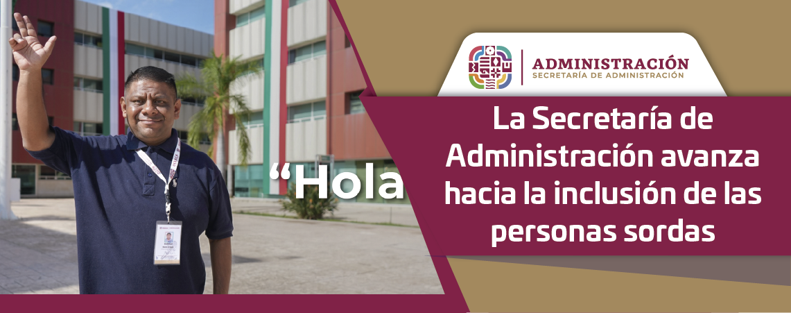 La Secretaría de Administración avanza hacia la inclusión de las personas sordas