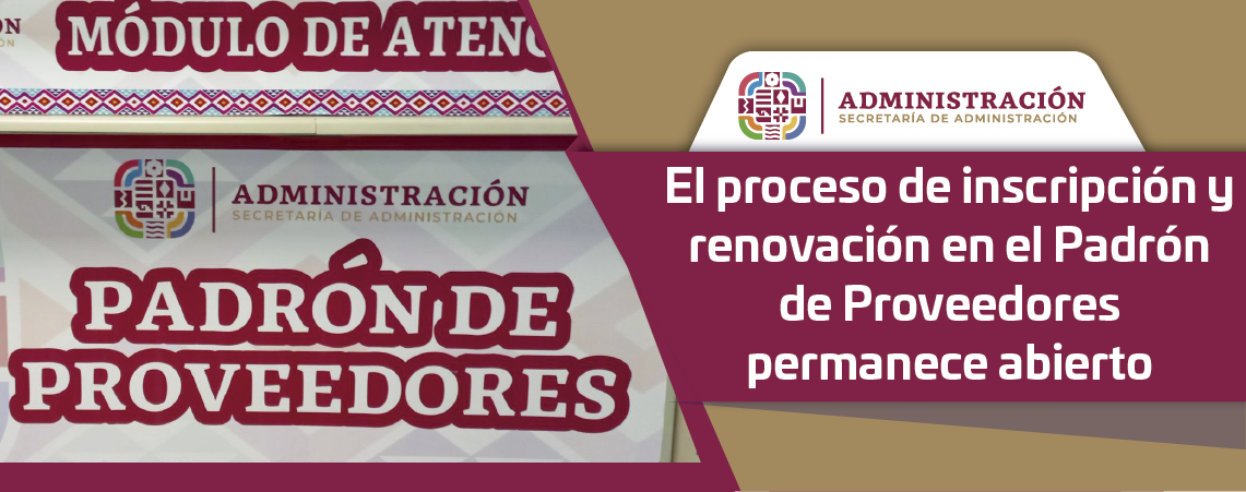 El proceso de inscripción y renovación en el Padrón de Proveedores permanece abierto