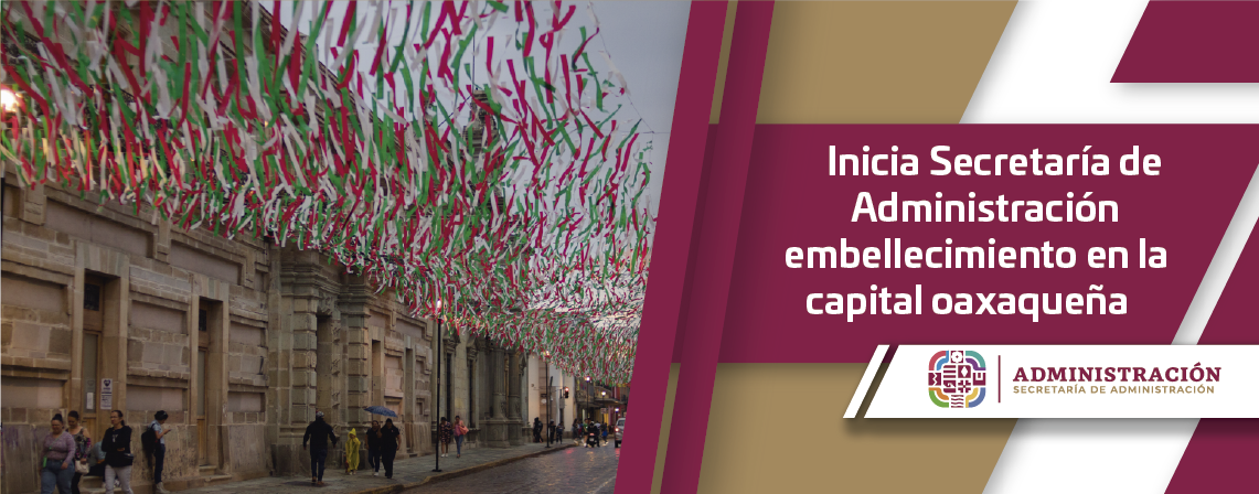 Inicia Secretaría de Administración embellecimiento en la capital oaxaqueña