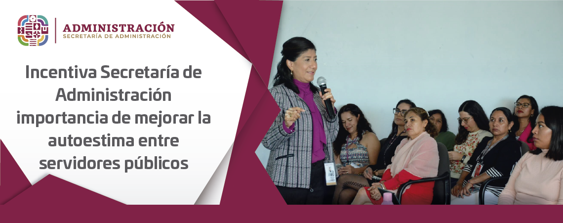 Incentiva Secretaría de Administración importancia de mejorar la autoestima entre servidores públicos