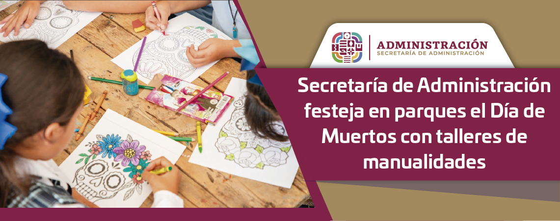 Secretaría de Administración festeja en parques el Día de Muertos con talleres de manualidades