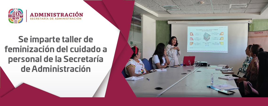 Se imparte taller de feminización del cuidado a personal de la Secretaría de Administración