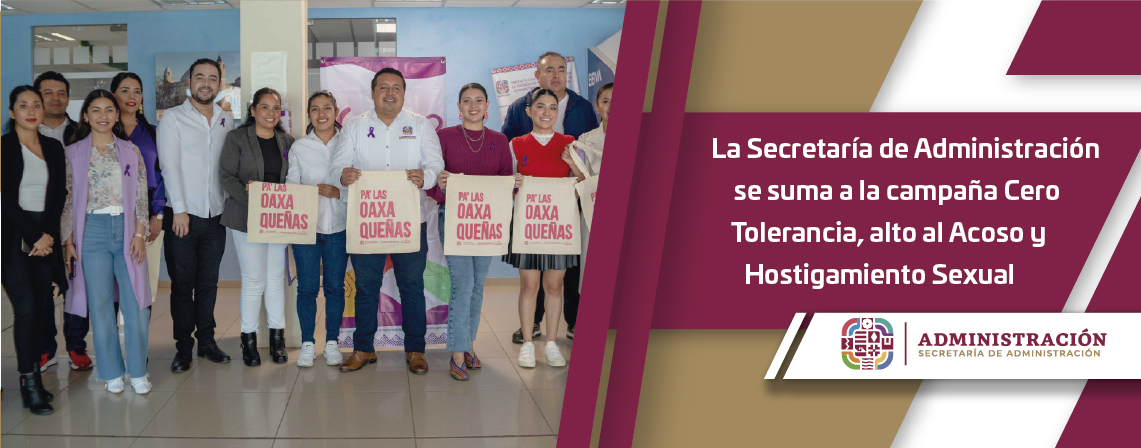 La Secretaría de Administración se suma a la campaña Cero Tolerancia, alto al Acoso y Hostigamiento Sexual