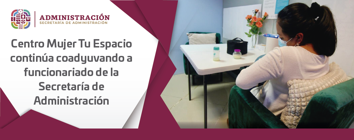 Centro Mujer Tu Espacio continúa coadyuvando a funcionariado de la Secretaría de Administración