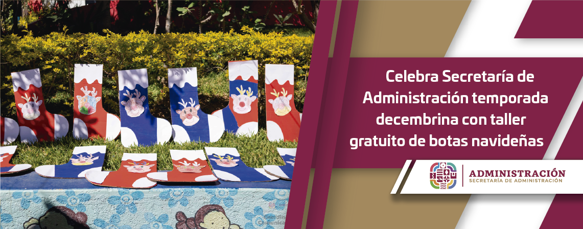 Celebra Secretaría de Administración temporada decembrina con taller gratuito de botas navideñas