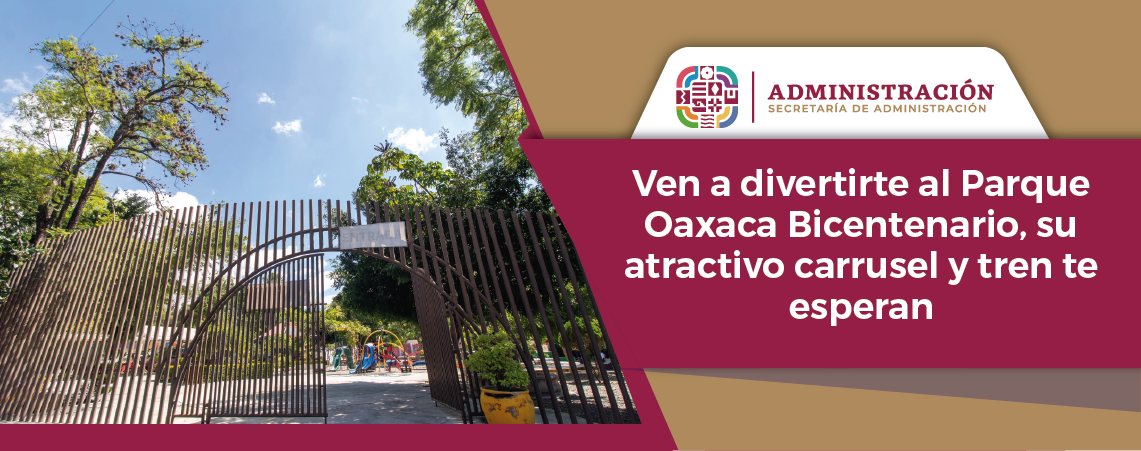 Ven a divertirte al Parque Oaxaca Bicentenario, su atractivo carrusel y tren te esperan