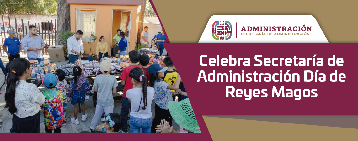 Celebra Secretaría de Administración Día de Reyes Magos