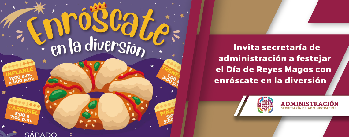 Invita secretaría de administración a festejar el Día de Reyes Magos con enróscate en la diversión
