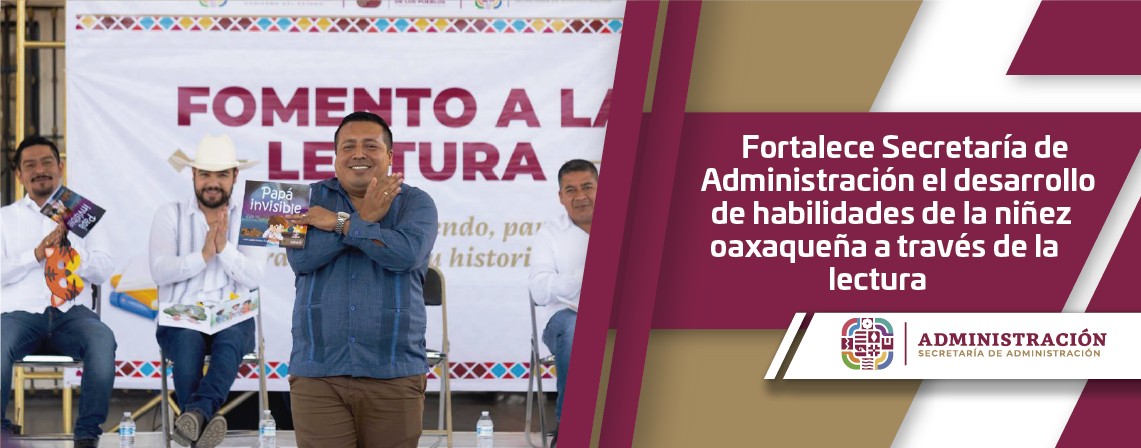 Fortalece Secretaría de Administración el desarrollo de habilidades de la niñez oaxaqueña a través de la lectura