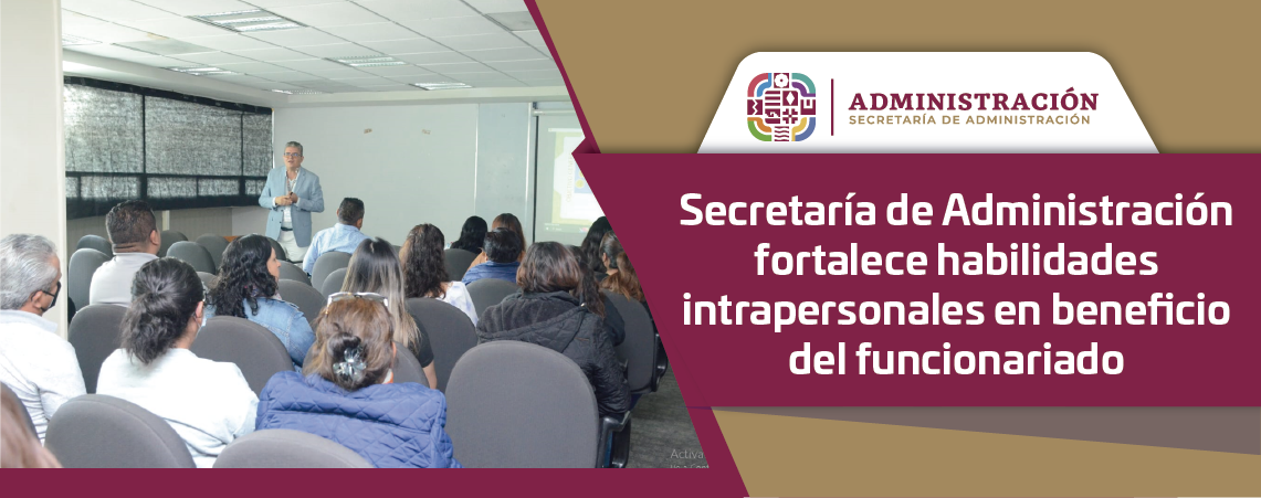 Secretaría de Administración fortalece habilidades intrapersonales en beneficio del funcionariado