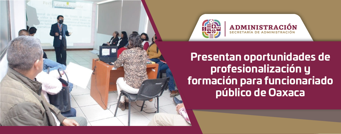 Presentan oportunidades de profesionalización y formación para funcionariado público de Oaxaca