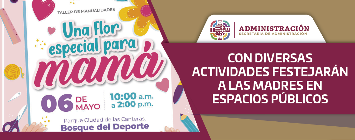 CON DIVERSAS ACTIVIDADES FESTEJARÁN A LAS MADRES EN ESPACIOS PÚBLICOS