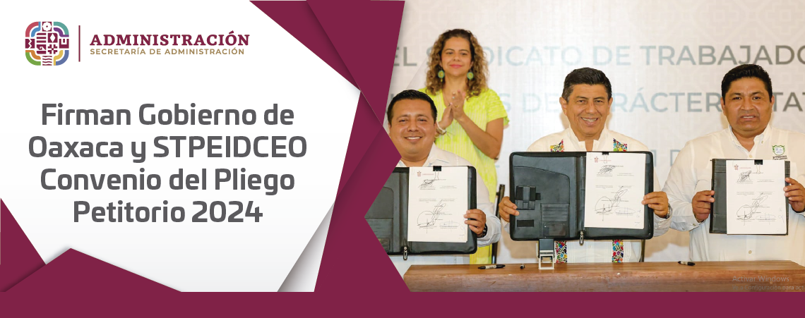 Firman Gobierno de Oaxaca y STPEIDCEO Convenio del Pliego Petitorio 2024