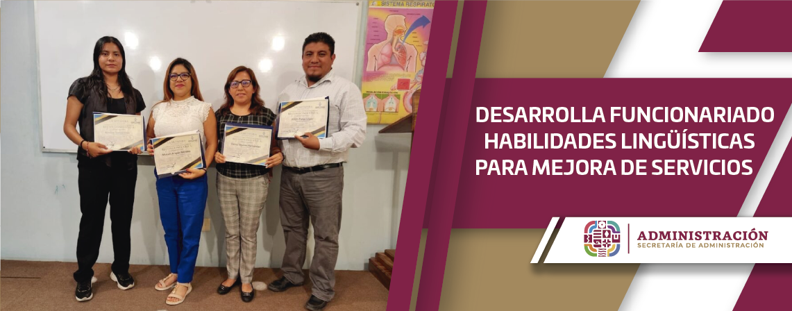 DESARROLLA FUNCIONARIADO HABILIDADES LINGÜÍSTICAS PARA MEJORA DE SERVICIOS