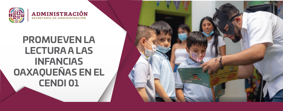 PROMUEVEN LA LECTURA A LAS INFANCIAS OAXAQUEÑAS EN EL CENDI 01