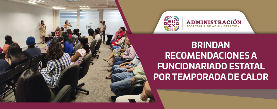 BRINDAN RECOMENDACIONES A FUNCIONARIADO ESTATAL POR TEMPORADA DE CALOR